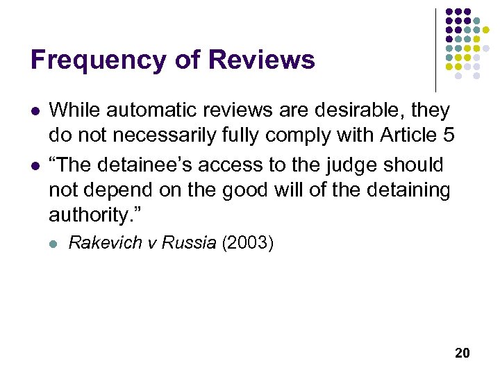 Frequency of Reviews l l While automatic reviews are desirable, they do not necessarily