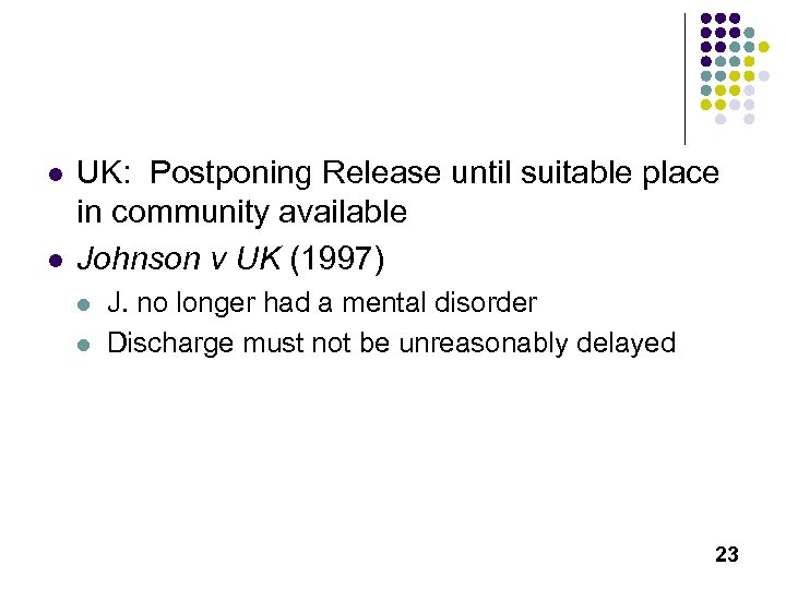 l l UK: Postponing Release until suitable place in community available Johnson v UK