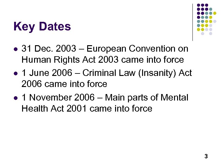 Key Dates l l l 31 Dec. 2003 – European Convention on Human Rights