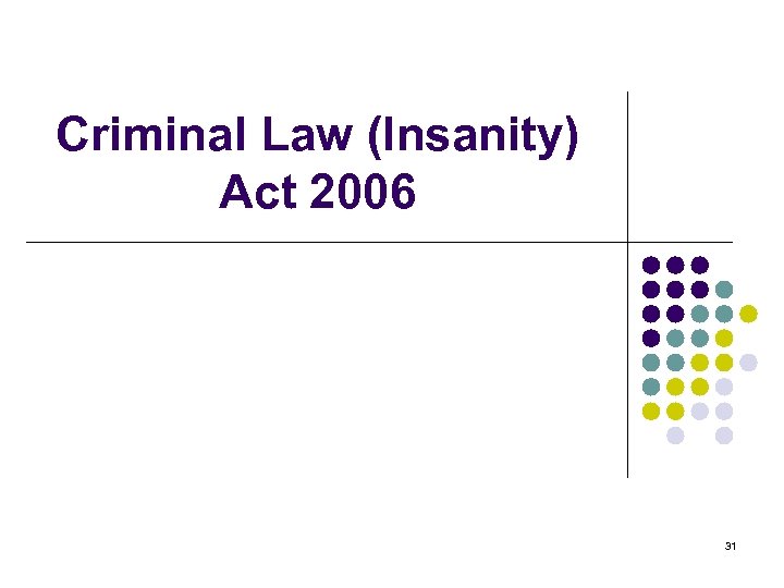 Criminal Law (Insanity) Act 2006 31 