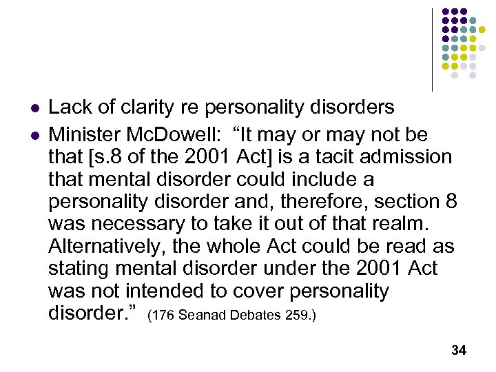 l l Lack of clarity re personality disorders Minister Mc. Dowell: “It may or