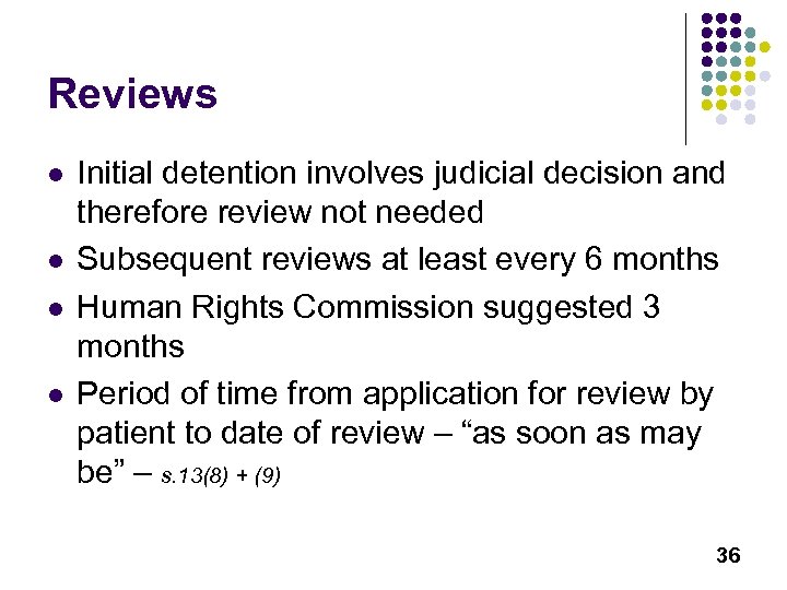 Reviews l l Initial detention involves judicial decision and therefore review not needed Subsequent