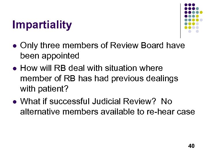 Impartiality l l l Only three members of Review Board have been appointed How