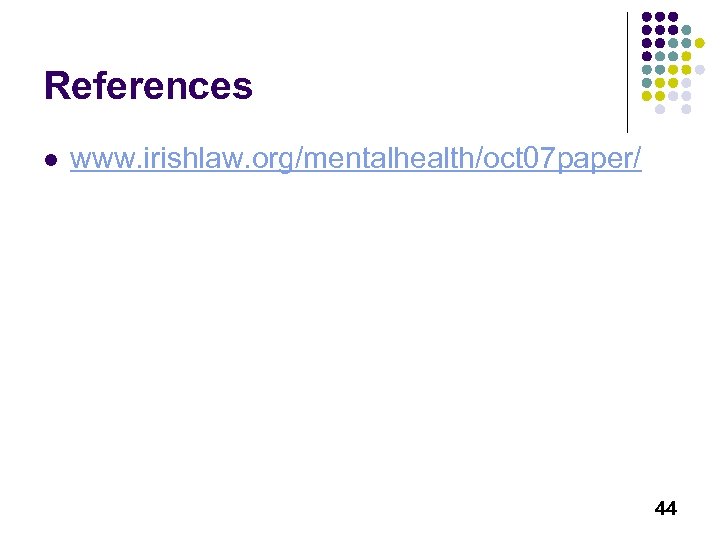 References l www. irishlaw. org/mentalhealth/oct 07 paper/ 44 