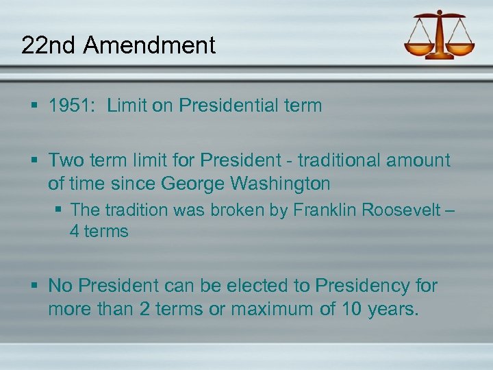 22 nd Amendment § 1951: Limit on Presidential term § Two term limit for