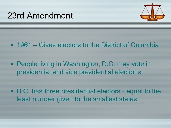 23 rd Amendment § 1961 – Gives electors to the District of Columbia §