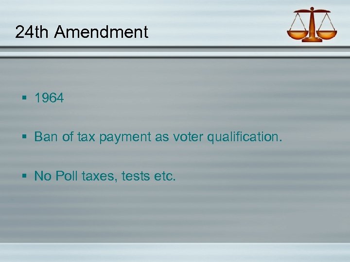 24 th Amendment § 1964 § Ban of tax payment as voter qualification. §