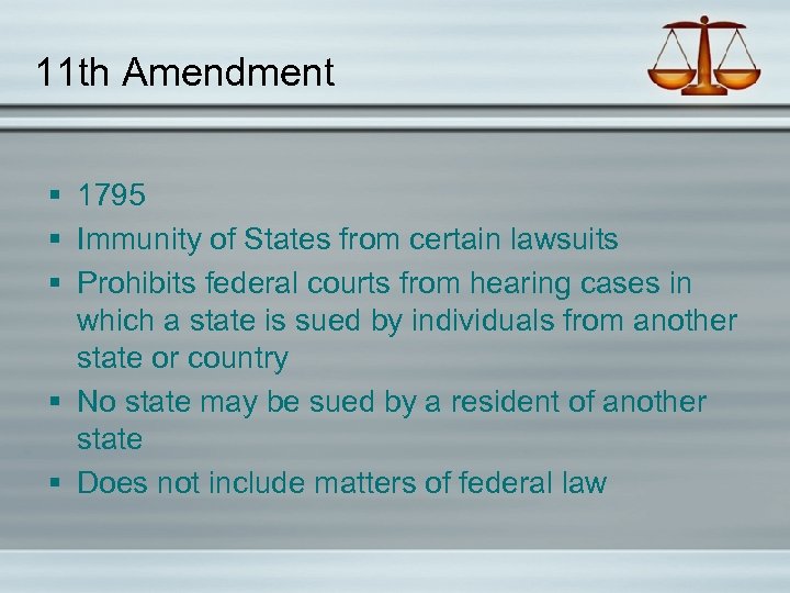 11 th Amendment § 1795 § Immunity of States from certain lawsuits § Prohibits
