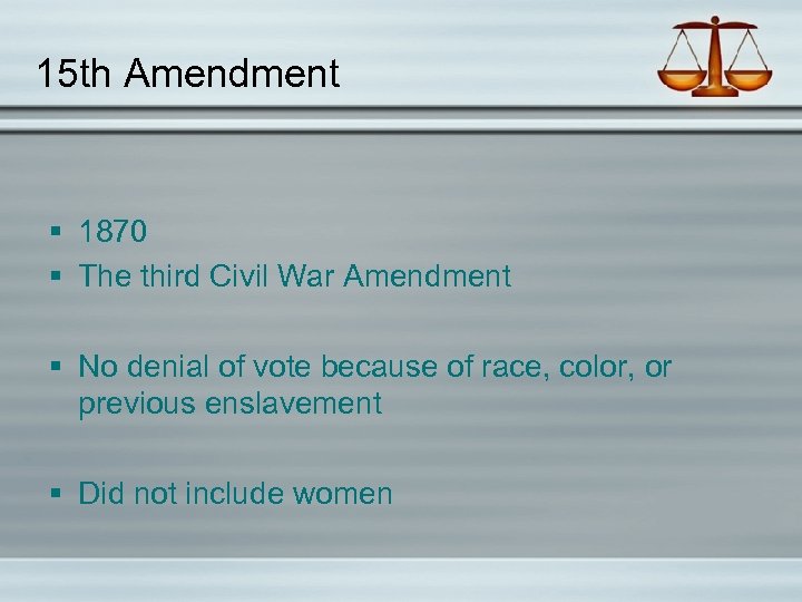 15 th Amendment § 1870 § The third Civil War Amendment § No denial