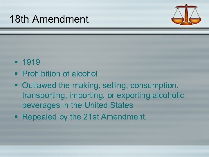 18 th Amendment § 1919 § Prohibition of alcohol § Outlawed the making, selling,