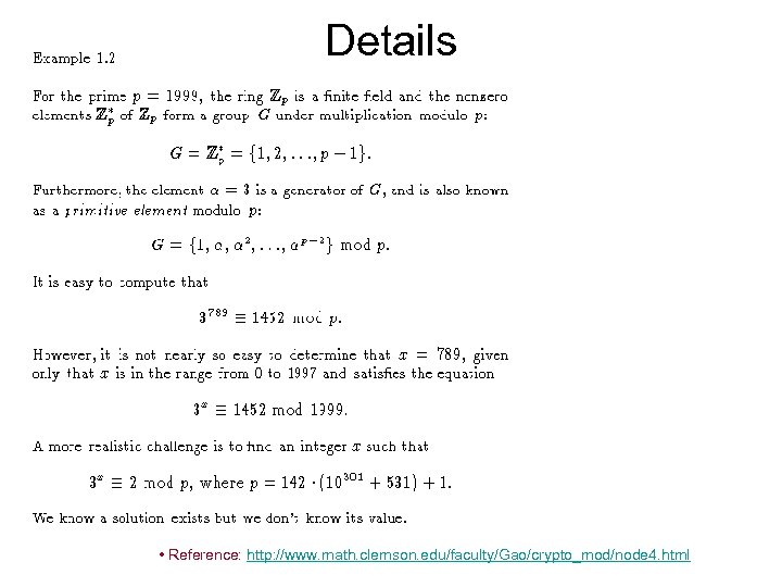 Details • Reference: http: //www. math. clemson. edu/faculty/Gao/crypto_mod/node 4. html 