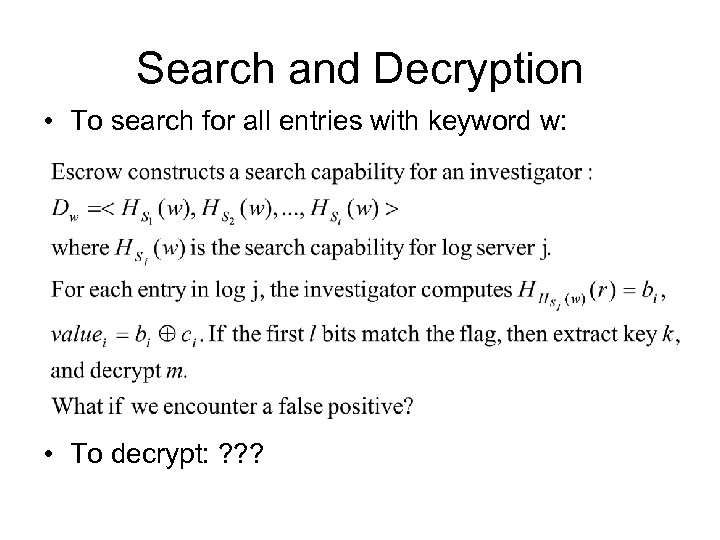 Search and Decryption • To search for all entries with keyword w: • To