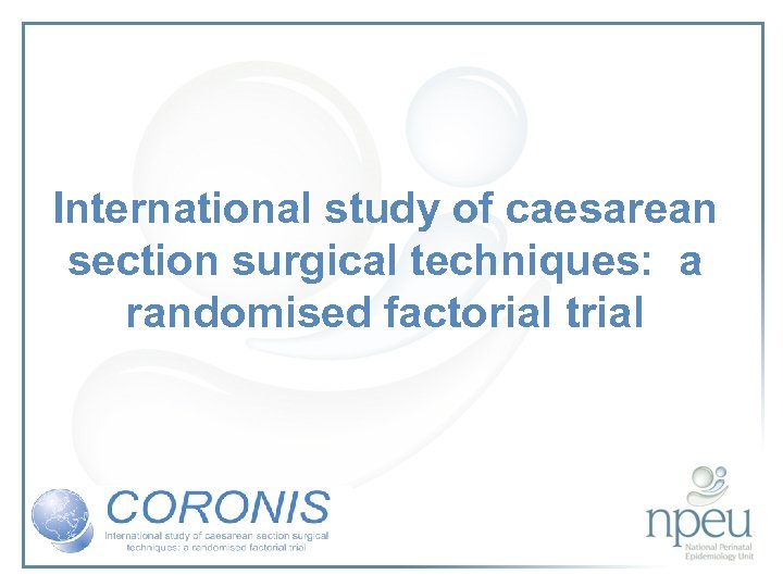 International study of caesarean section surgical techniques: a randomised factorial trial 