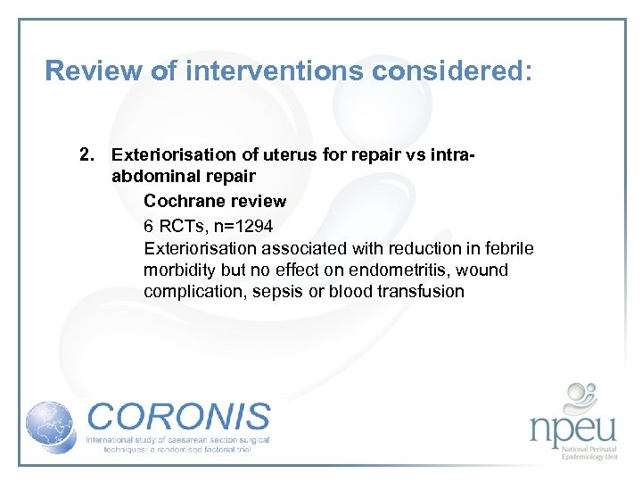 Review of interventions considered: 2. Exteriorisation of uterus for repair vs intraabdominal repair Cochrane