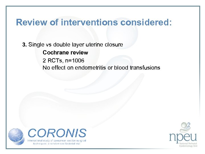 Review of interventions considered: 3. Single vs double layer uterine closure Cochrane review 2