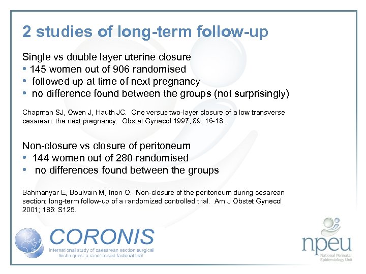 2 studies of long-term follow-up Single vs double layer uterine closure • 145 women