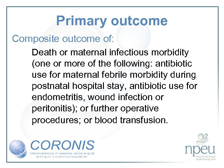 Primary outcome Composite outcome of: Death or maternal infectious morbidity (one or more of