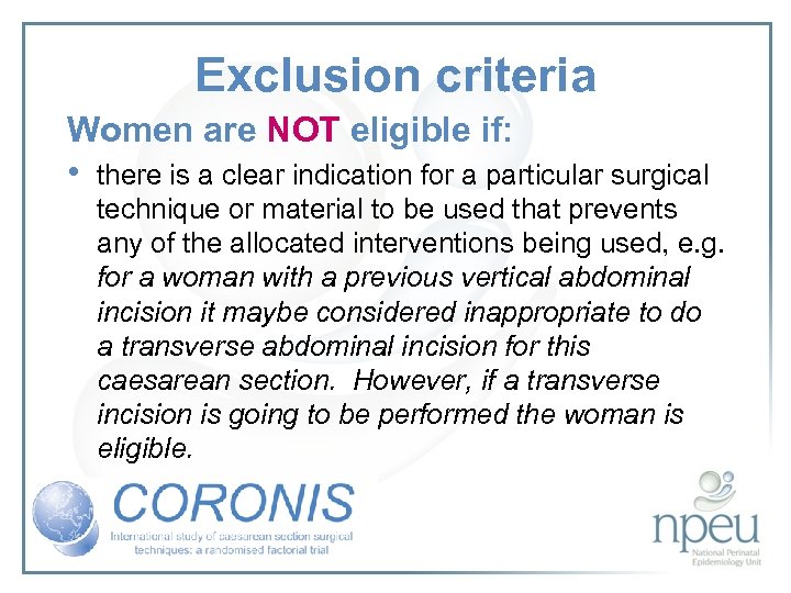 Exclusion criteria Women are NOT eligible if: • there is a clear indication for