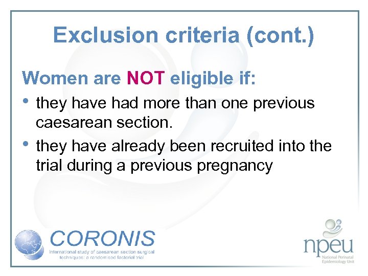 Exclusion criteria (cont. ) Women are NOT eligible if: • they have had more