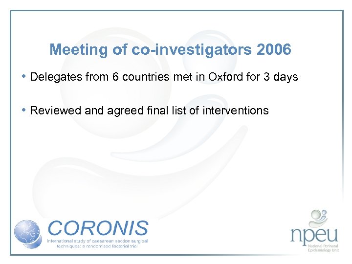 Meeting of co-investigators 2006 • Delegates from 6 countries met in Oxford for 3