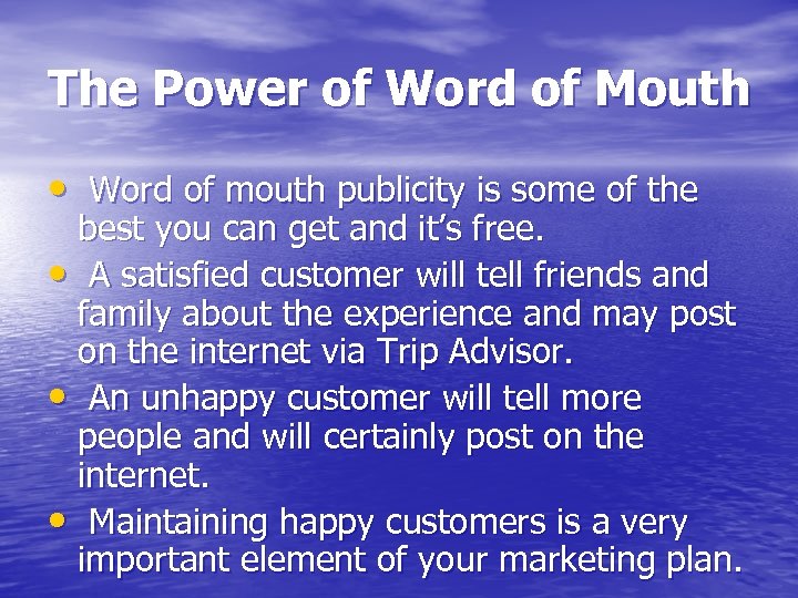 The Power of Word of Mouth • Word of mouth publicity is some of