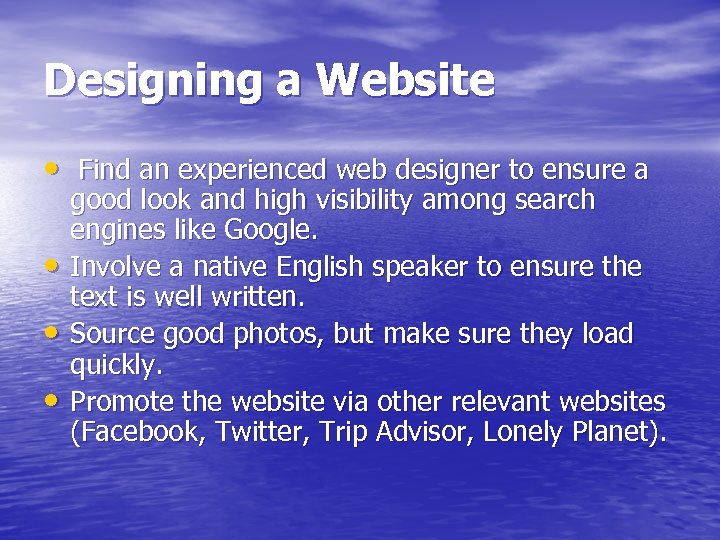 Designing a Website • Find an experienced web designer to ensure a • •