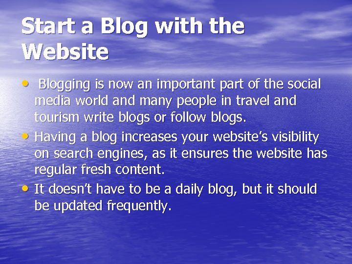 Start a Blog with the Website • Blogging is now an important part of