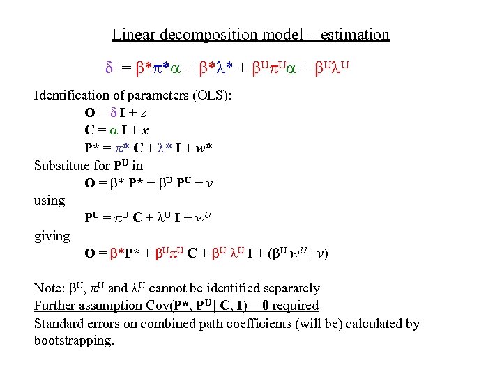 Linear decomposition model – estimation δ = * * + U U Identification of