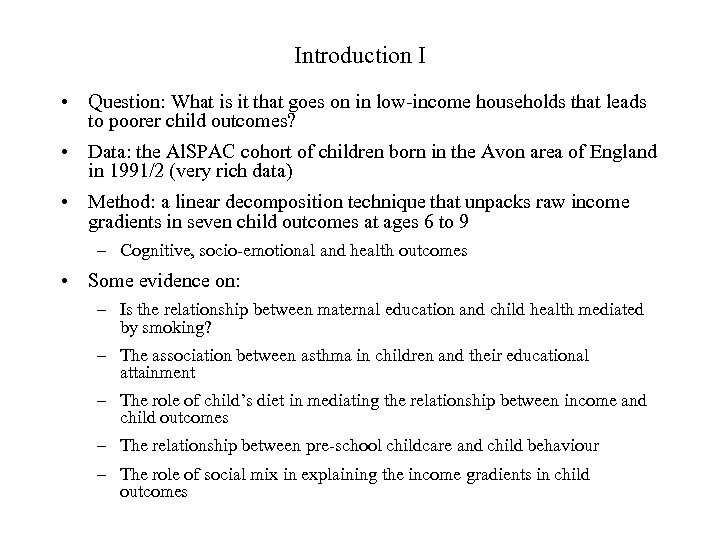 Introduction I • Question: What is it that goes on in low-income households that