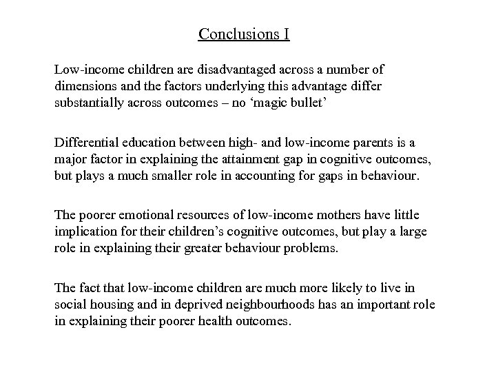 Conclusions I Low-income children are disadvantaged across a number of dimensions and the factors