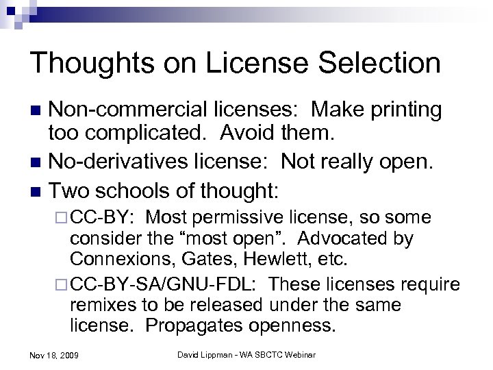 Thoughts on License Selection Non-commercial licenses: Make printing too complicated. Avoid them. n No-derivatives