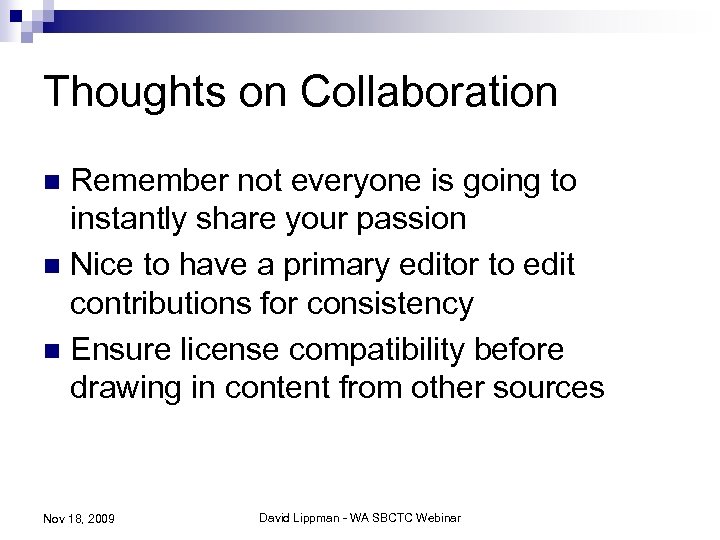 Thoughts on Collaboration Remember not everyone is going to instantly share your passion n