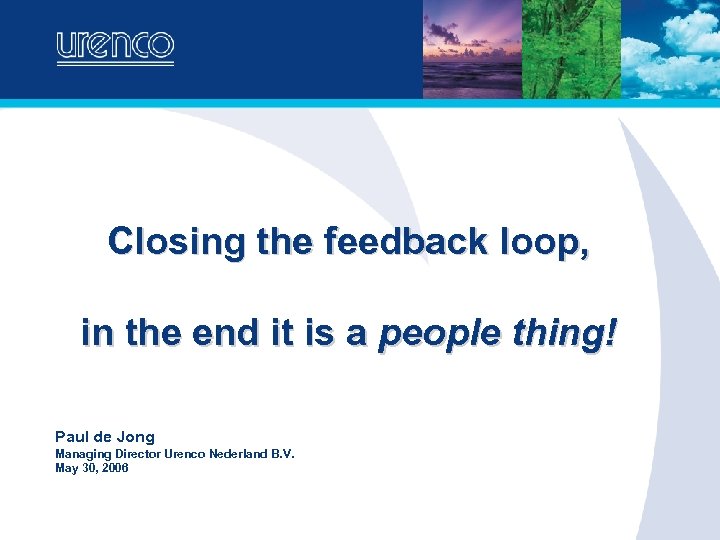 Closing the feedback loop, in the end it is a people thing! Paul de