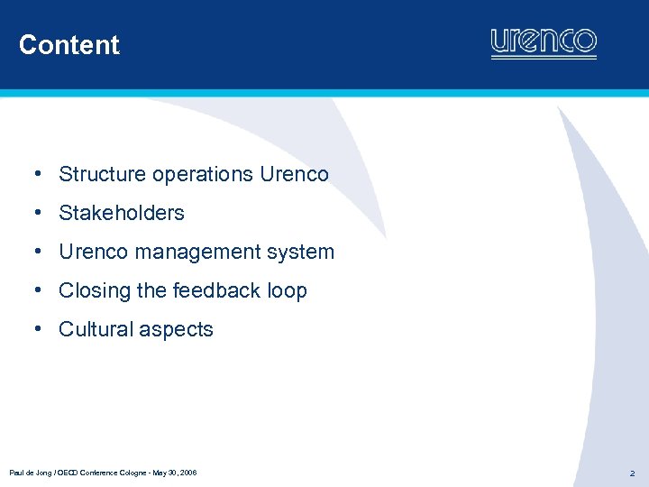 Content • Structure operations Urenco • Stakeholders • Urenco management system • Closing the