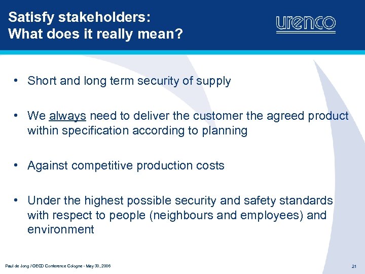 Satisfy stakeholders: What does it really mean? • Short and long term security of