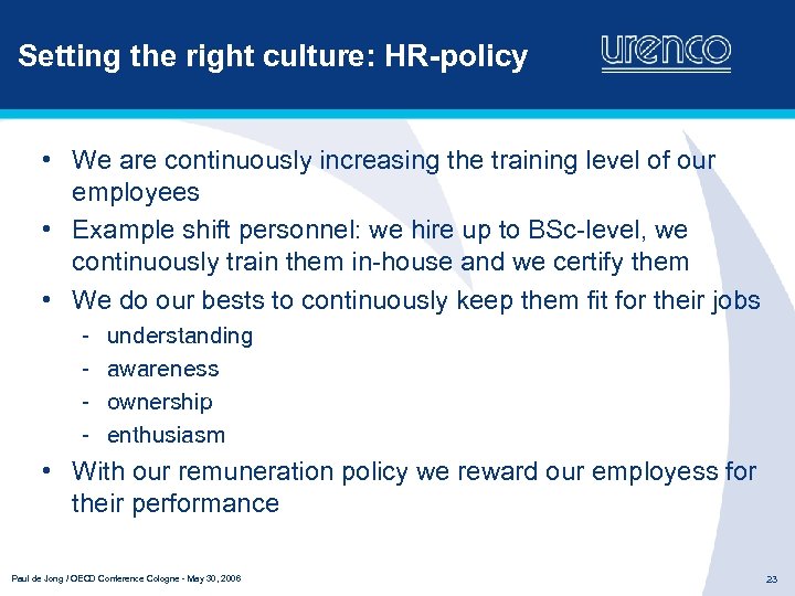 Setting the right culture: HR-policy • We are continuously increasing the training level of