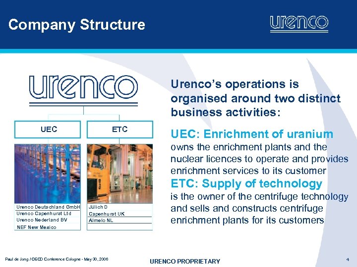 Company Structure Urenco’s operations is organised around two distinct business activities: UEC ETC UEC: