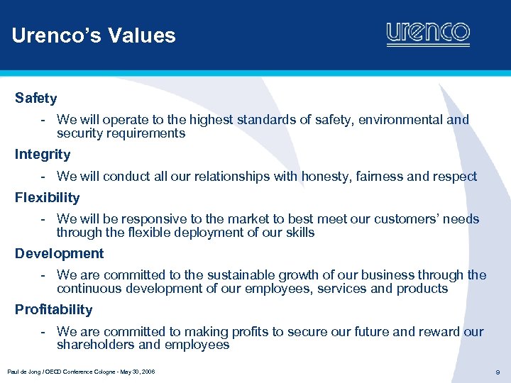 Urenco’s Values Safety - We will operate to the highest standards of safety, environmental