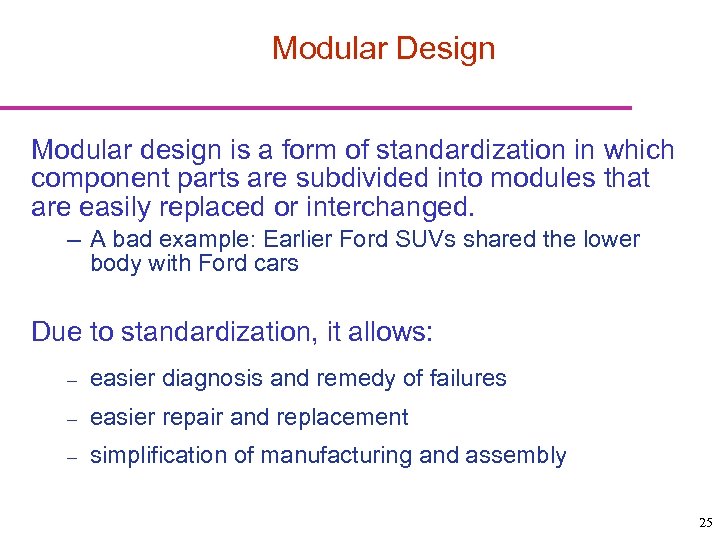 Modular Design Modular design is a form of standardization in which component parts are