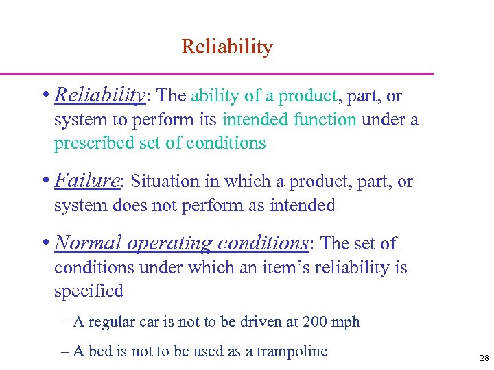 Reliability • Reliability: The ability of a product, part, or system to perform its