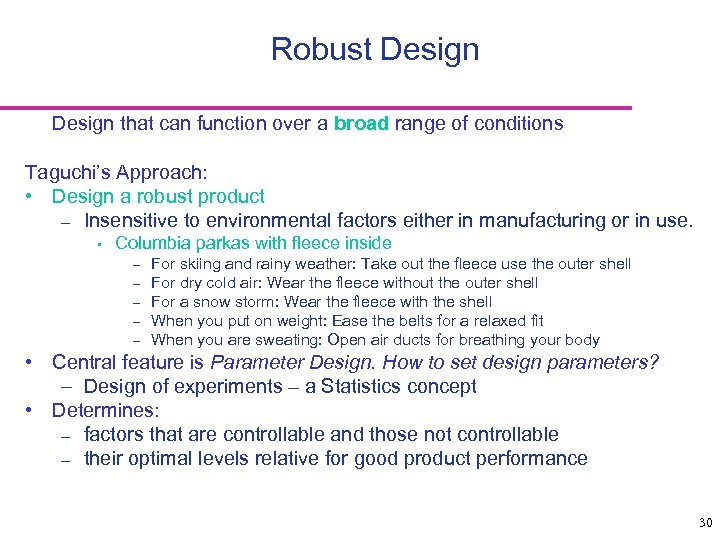 Robust Design that can function over a broad range of conditions Taguchi’s Approach: •