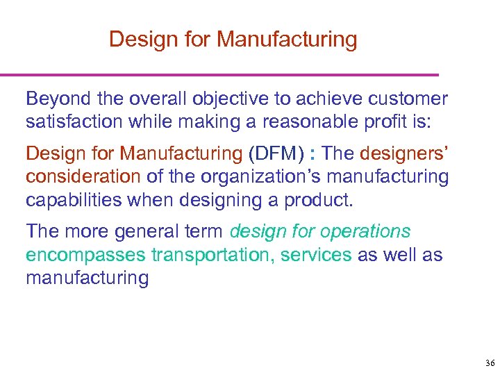 Design for Manufacturing Beyond the overall objective to achieve customer satisfaction while making a
