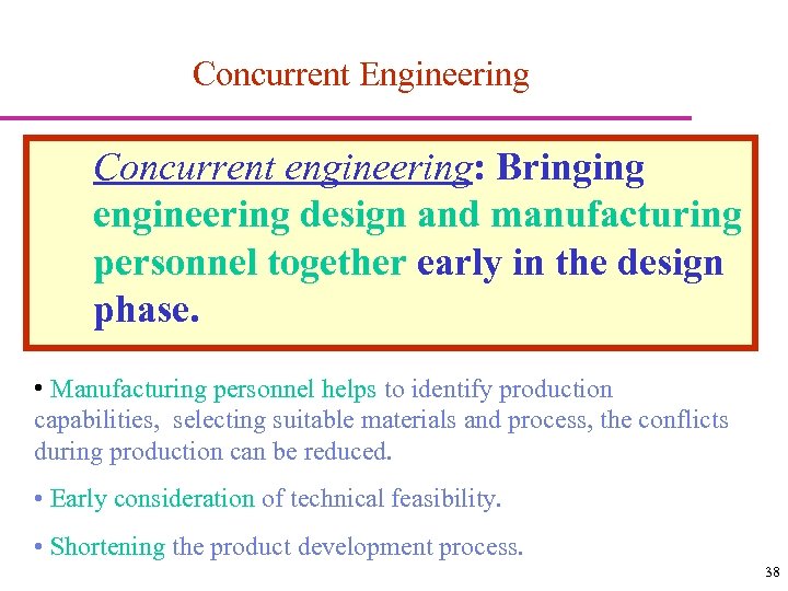 Concurrent Engineering Concurrent engineering: Bringing engineering design and manufacturing personnel together early in the