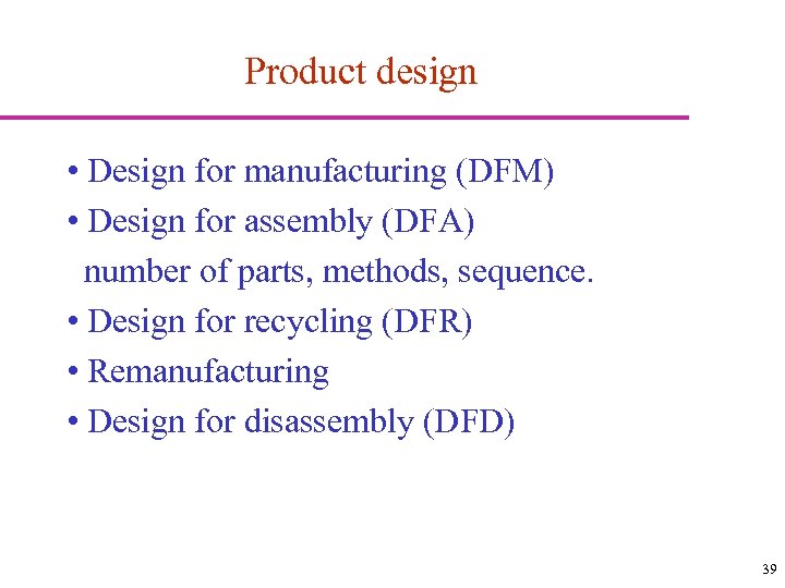 Product design • Design for manufacturing (DFM) • Design for assembly (DFA) number of