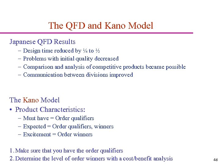 The QFD and Kano Model Japanese QFD Results – – Design time reduced by