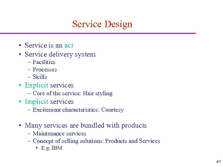 Service Design • Service is an act • Service delivery system – Facilities –