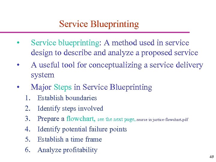Service Blueprinting • Service blueprinting: A method used in service design to describe and
