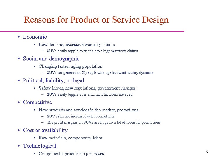 Reasons for Product or Service Design • Economic • Low demand, excessive warranty claims
