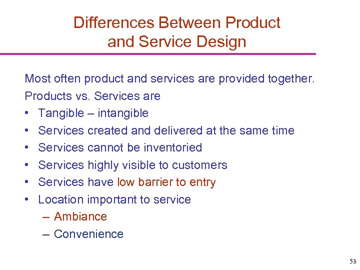 Differences Between Product and Service Design Most often product and services are provided together.