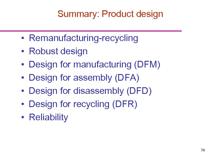 Summary: Product design • • Remanufacturing-recycling Robust design Design for manufacturing (DFM) Design for